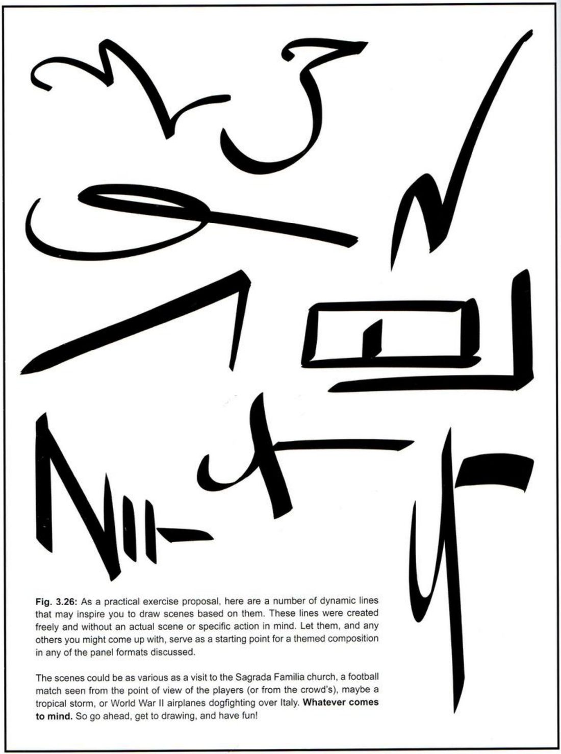 A page of nine thick black brush lines: a looping squiggle, a hooked curve, a tall lightning N, a loop with a long tail, a long wedge, a box inside a box, a hooked cross, a sharp N with bars, and a tall Y shape, with his caption below.